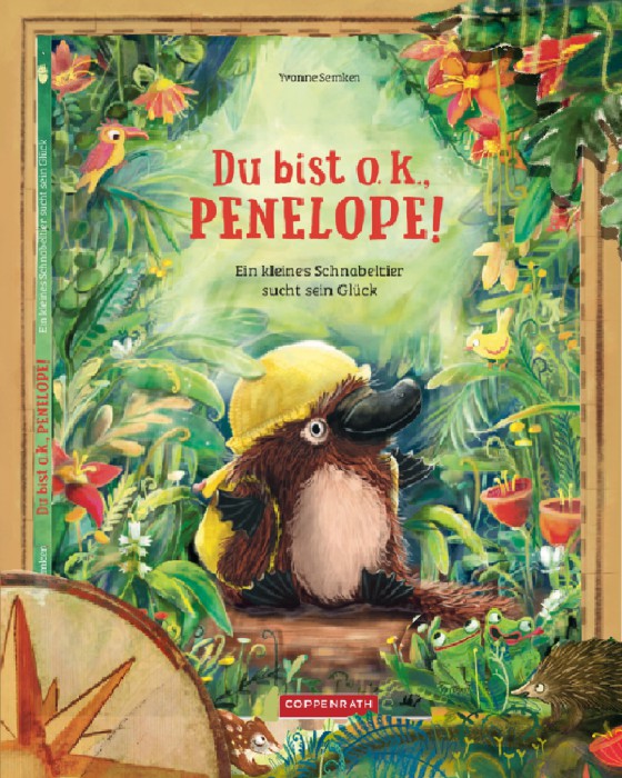 Du bist ok, Penelope! Ein kleines Schnabeltier sucht sein Glück